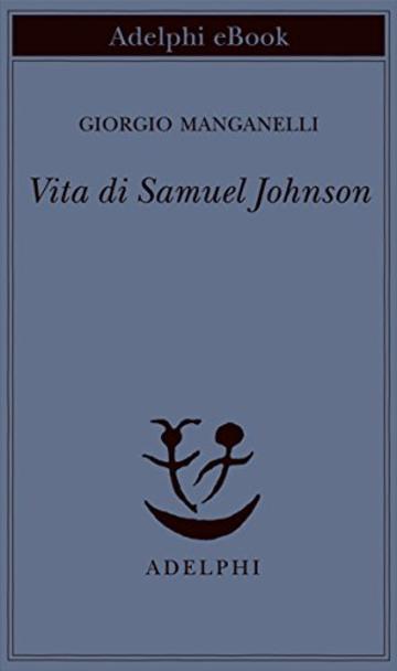 Vita di Samuel Johnson (Piccola biblioteca Adelphi)